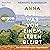 Anna oder: Was von einem Leben bleibt: Die Geschichte meiner Urgroßmutter