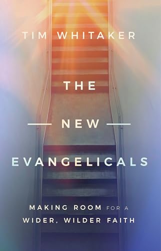 The New Evangelicals: Making Room for a Wider, Wilder Faith (Hardcover)