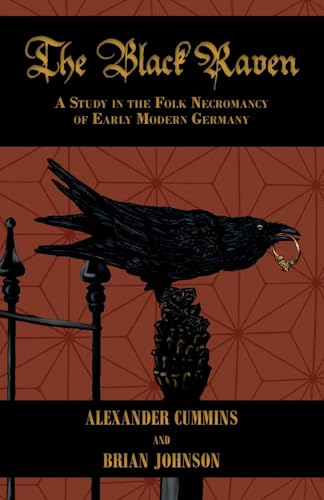 The Black Raven: A Study in the Folk Necromancy of Early Modern Germany (Paperback)