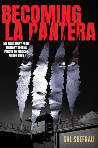 Becoming La Pantera: My True Story From Military Special Forces to Mexican Prison Lord (Kindle Edition)