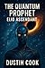 The Quantum Prophet by Dustin  Cook