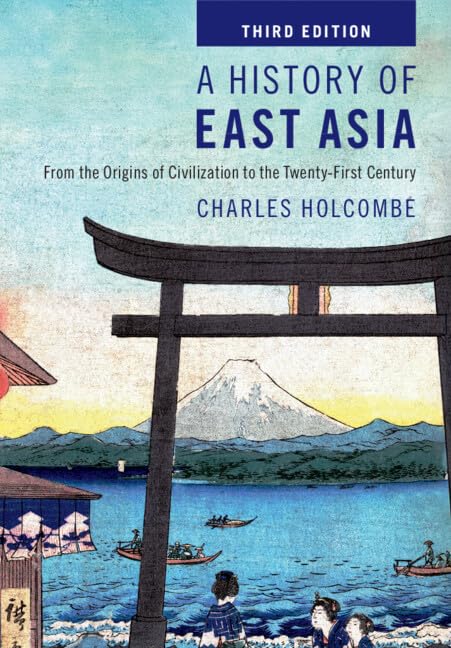A History of East Asia: From the Origins of Civilization to the Twenty-First Century (Kindle Edition)