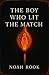 The Boy Who Lit The Match: A Survival Rewritten In Flame