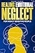 Healing Emotional Neglect f...
