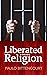 Liberated from Religion by Paulo Bitencourt
