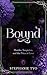 Bound: How far would you go...
