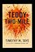 TEDDY TWO-MILE