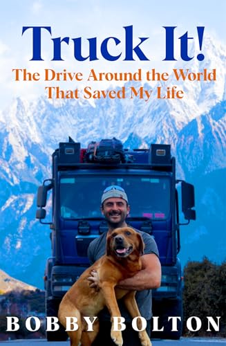 Truck It!: The Drive Around the World That Saved My Life (Hardcover)