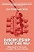 Discipleship: Start This Wa...