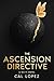 The Ascension Directive by Cal Lopez
