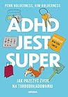 ADHD jest super. ...