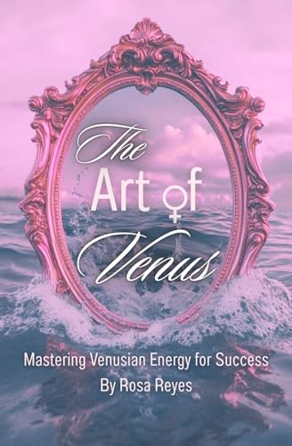 The Art of Venus: Mastering Venusian Energy for Success (Paperback)