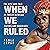 When We Ruled: The Rise and Fall of Twelve African Queens and Warriors