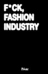F*ck, Fashion Industry by Theo Eston