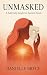 UNMASKED  by Danielle Bryce