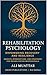 Rehablitation Psychology: Empowering Recovery and Resilience (Insights, Interventions, and Strategies for Rehabilitation Professionals)