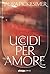 Uccidi per amore