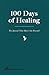 100 Days of Healing by Manifestation Pulse 100 Days of Healing by Manifestation Pulse