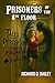 Prisoners of the 8th Floor by Richard D Bailey