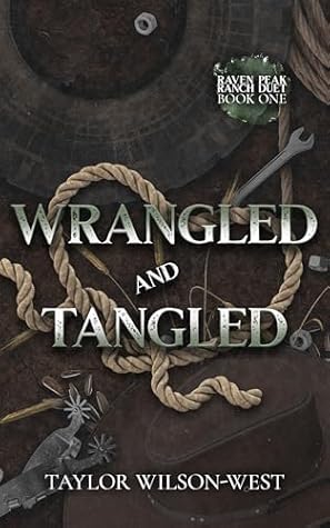 Wrangled and Tangled by Taylor Wilson-West