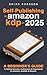 Self-Publishing To Amazon KDP In 2025 - A Beginner's Guide To Selling E-books, Audiobooks & Paperbacks On Amazon, Audible & Beyond