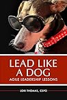 Lead Like A Dog by Lori Thomas