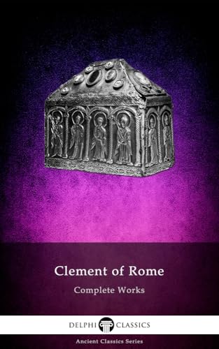 Delphi Complete Works of Clement of Rome (Illustrated)