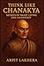 Think Like Chanakya: Secret...