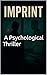 Imprint: A Psychological Thriller