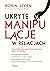 Ukryte manipulacje w relacjach
