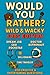 Would You Rather – Wild & W...