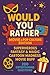 Would You Rather – Movie & Pop Culture Edition by Wojtify Library