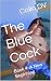 The Blue Cock: Book 4: A Ne...