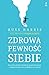 Zdrowa pewność siebie. Rozw...
