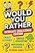 Would You Rather – Ultimate Challenge Edition by Wojtify Library