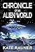 Chronicle of an Alien World by Kate Rauner