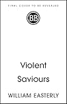 Violent Saviours:...