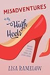 Misadventures in My High Heels by Lisa A. Ramelow