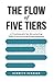 The Flow of Five Tiers: A F...