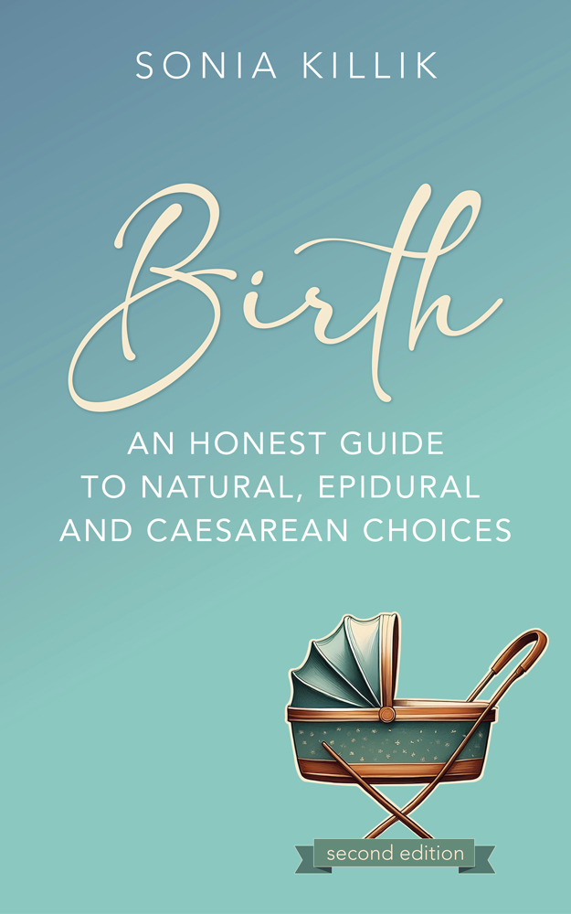 Birth: An Honest Guide To Natural, Epidural and Caesarean Choices