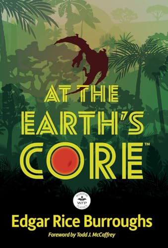 At the Earth's Core: Annotated Version with Foreword by Todd J. McCaffrey