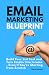 Email Marketing Blueprint: ...