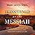 Transformed by the Messiah:...