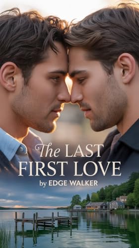 The Last First Love: When Forever Began Yesterday. (Whispers of Desire: A Collection of Untamed Romances)