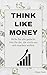 Think like Money: 30 Seiten...