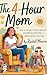 The 4-Hour Mom: How to Run ...
