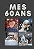 Mes 60 ans