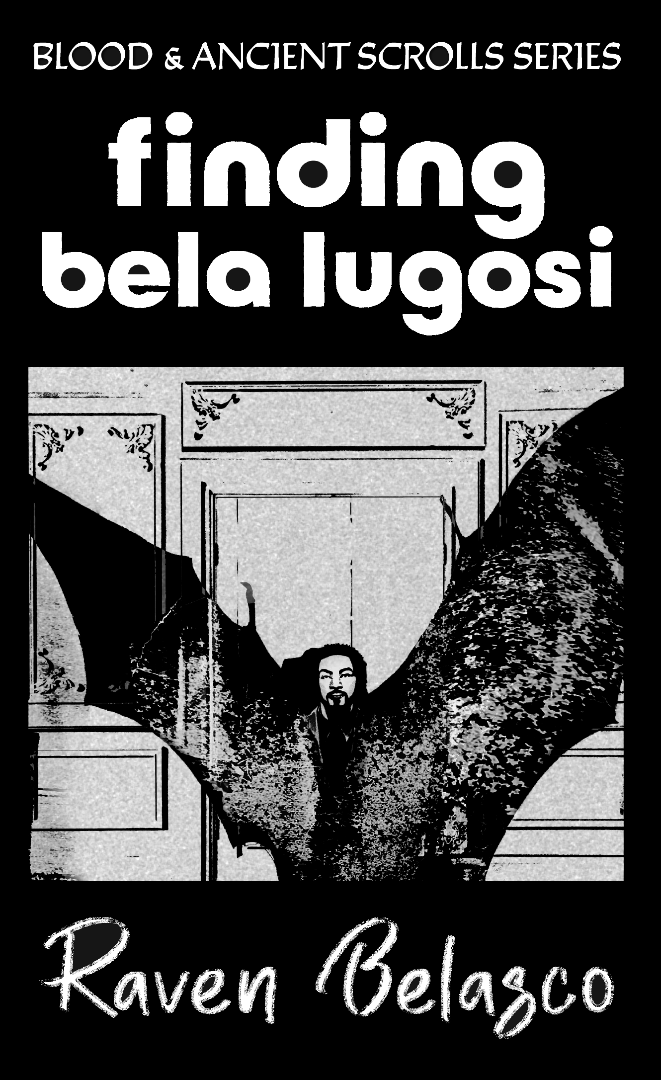 Finding Bela Lugosi: A story in the Blood & Ancient Scrolls Series