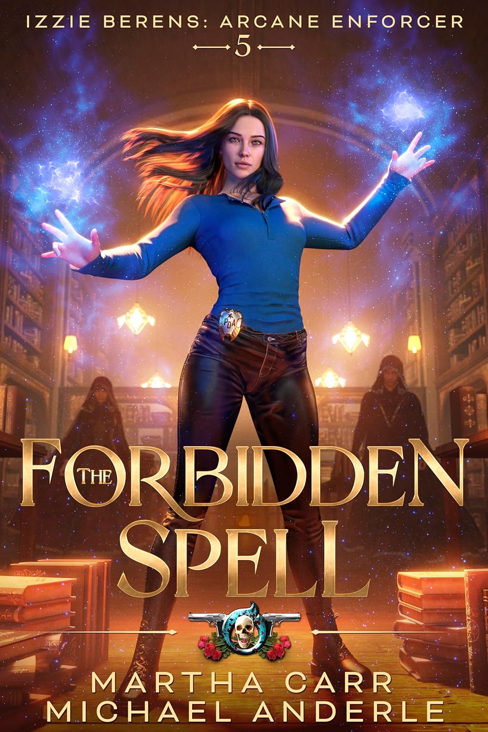 The Forbidden Spell (Izzie Berens: Arcane Enforcer #5)