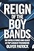 Reign of the Boy Bands: The...